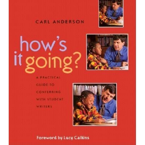 How's It Going?: A Practical Guide to Conferring with Student Writers, Carl Anderson, Anderson