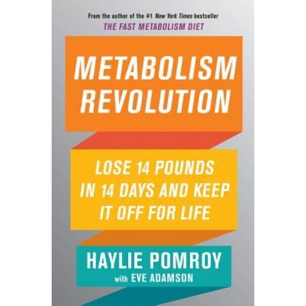 Metabolism Revolution: Lose 14 Pounds in 14 Days and Keep It Off for Life, Haylie Pomroy (Author)