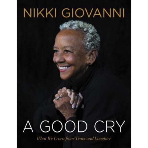 A Good Cry: What We Learn from Tears and Laughter, Nikki Giovanni (Author)