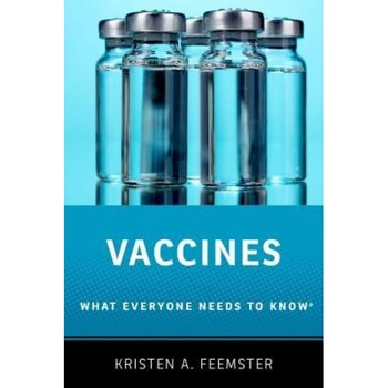 Vaccines: What Everyone Needs to Know(r), Kristen A. Feemster (Author) Vaccines: What Everyone Needs to Know(r), Kristen A. Feemster (Author)