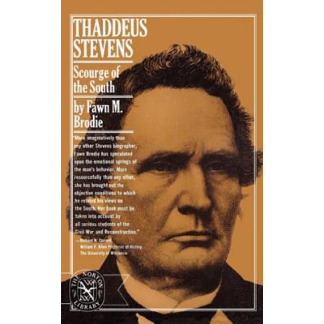 Thaddeus Stevens: Scourge of the South, Fawn McKay Brodie, Fawn M. Brodie