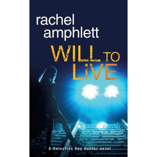 Will to Live: A Detective Kay Hunter Novel, Rachel Amphlett (Author)