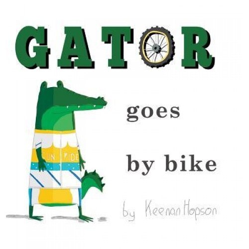 Gator Goes by Bike, Keenan Hopson (Author)