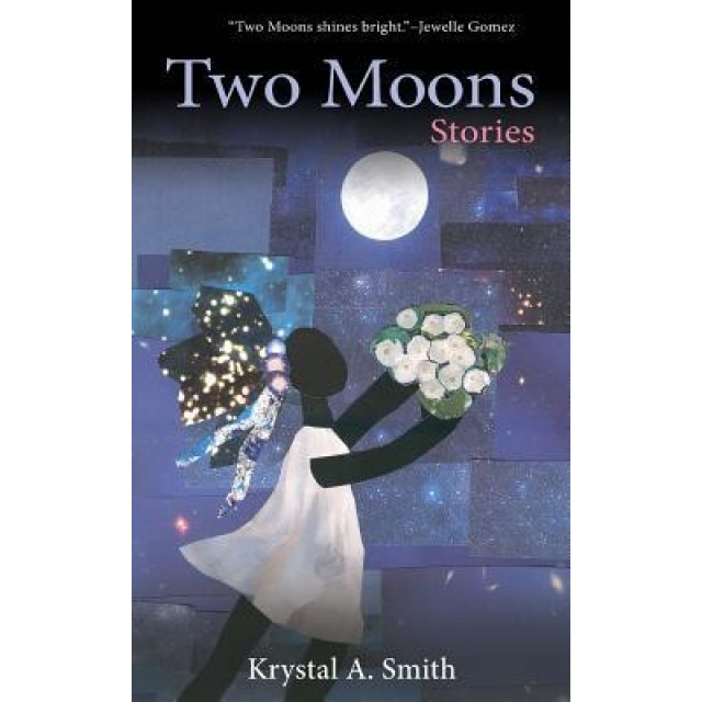 Two Moons: Stories, Krystal a. Smith (Author)