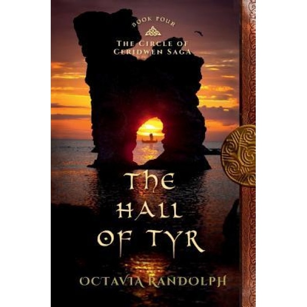 The Hall of Tyr: Book Four of the Circle of Ceridwen Saga, Octavia Randolph (Author)