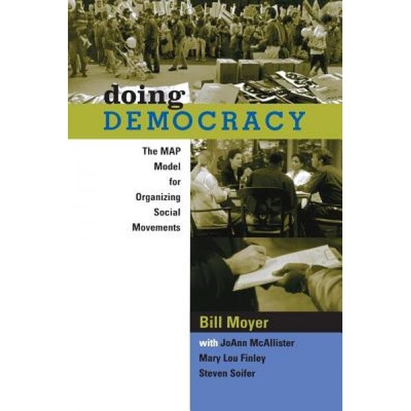 Doing Democracy: The Map Model for Organizing Social Movements, Bill Moyer