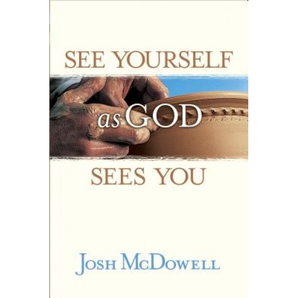 See Yourself as God Sees You, Josh McDowell
