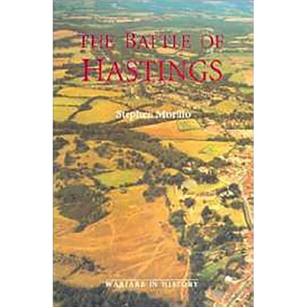 The Battle of Hastings: Sources and Interpretations, Stephen Morillo (Editor)