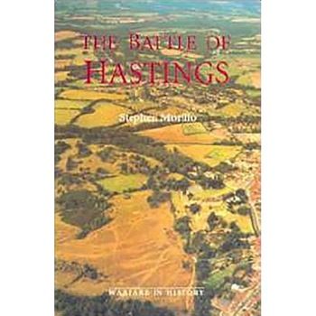 The Battle of Hastings: Sources and Interpretations, Stephen Morillo (Editor) The Battle of Hastings: Sources and Interpretations, Stephen Morillo (Editor)