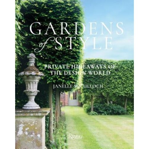 Gardens of Style: Private Hideaways of the Design World, Janelle McCulloch (Author)