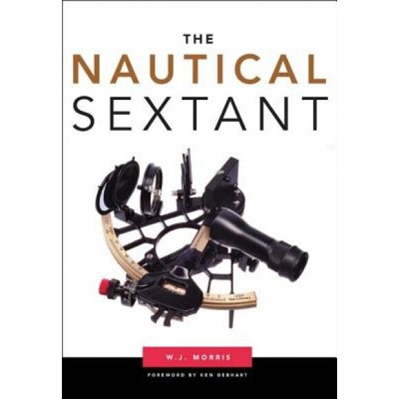 The Nautical Sextant, W. J. Morris (Author)