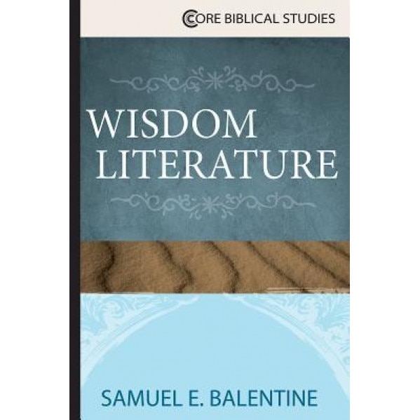 Wisdom Literature, Samuel E. Balentine (Author)