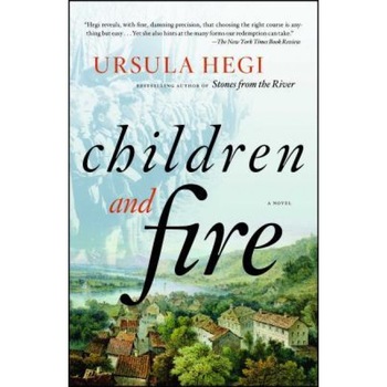 Children and Fire, Ursula Hegi (Author) Children and Fire, Ursula Hegi (Author)