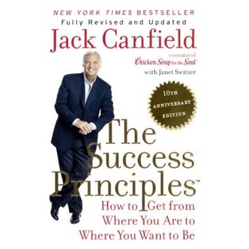The Success Principles: 10th Anniversary Edition: How to Get from Where You Are to Where You Want to Be, Jack Canfield (Author) The Success Principles: 10th Anniversary Edition: How to Get from Where You Are to Where You Want to Be, Jack Canfield (Author)