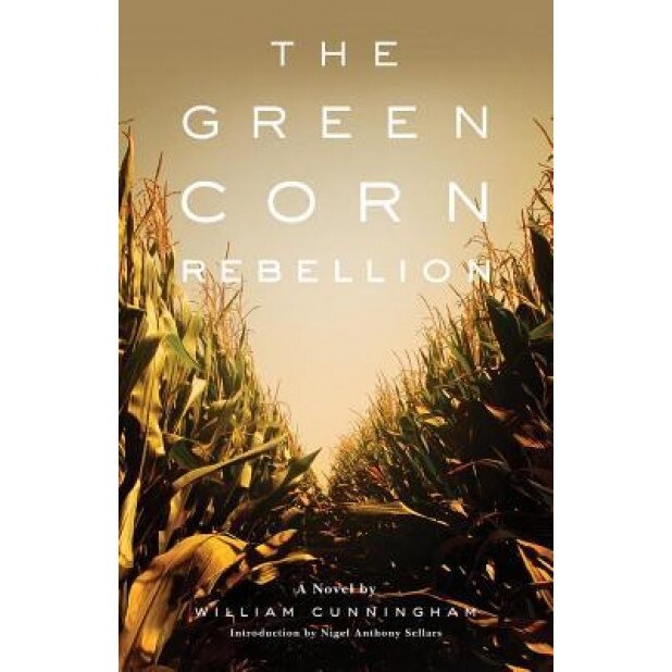 The Green Corn Rebellion, William Cunningham (Author)