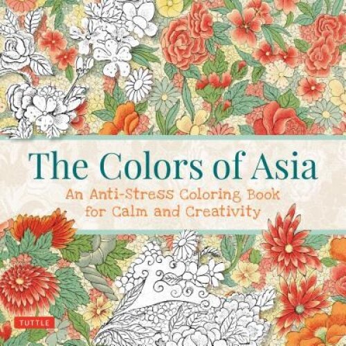 Colors of Asia: An Anti-Stress Coloring Book for Calm and Creativity, Tuttle Publishing (Editor)