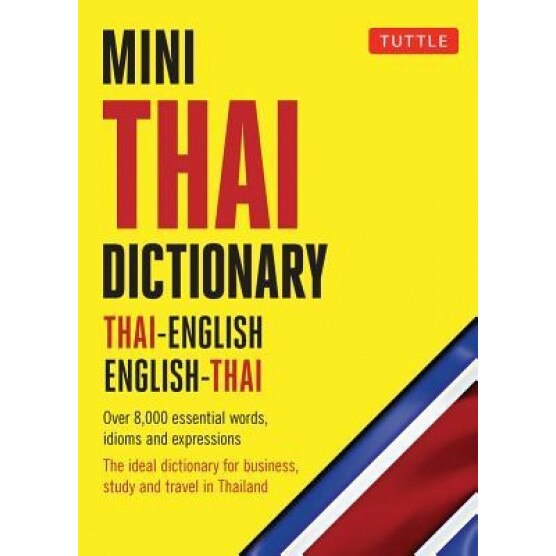 Mini Thai Dictionary: Thai-English English-Thai, Fully Romanized with Thai Script for All Thai Words, Scot Barme (Editor)