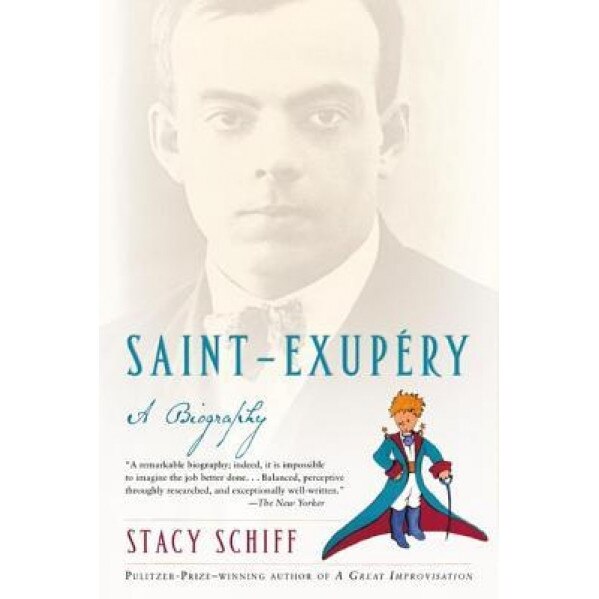 Saint-Exupery: A Biography, Stacy Schiff