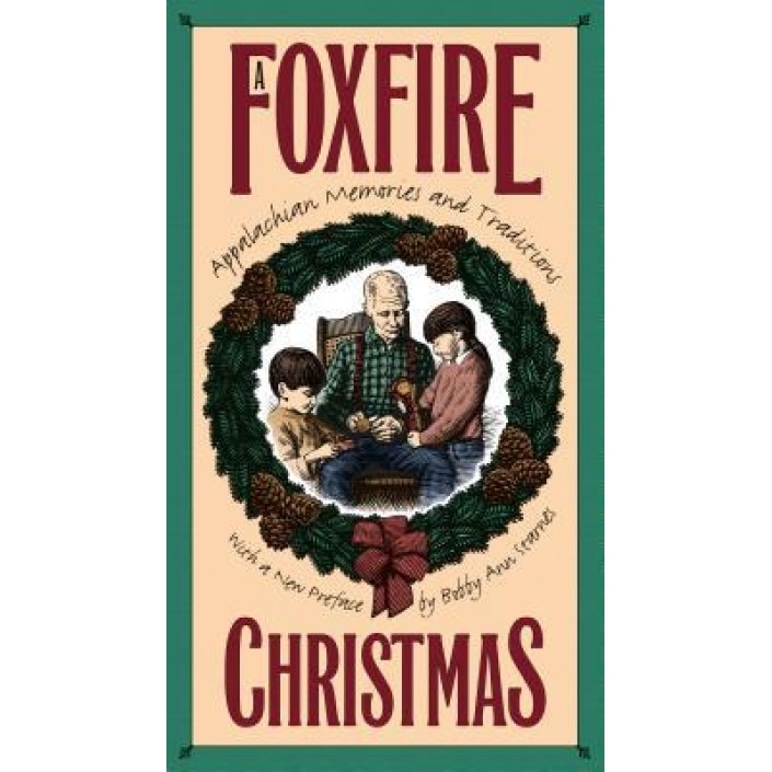 Foxfire Christmas: Appalachian Memories and Traditions,