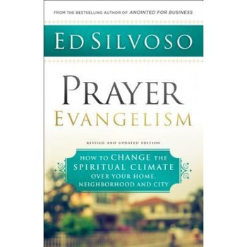 Prayer Evangelism: How to Change the Spiritual Climate Over Your Home, Neighborhood and City, Ed Silvoso (Author) Prayer Evangelism: How to Change the Spiritual Climate Over Your Home, Neighborhood and City, Ed Silvoso (Author)