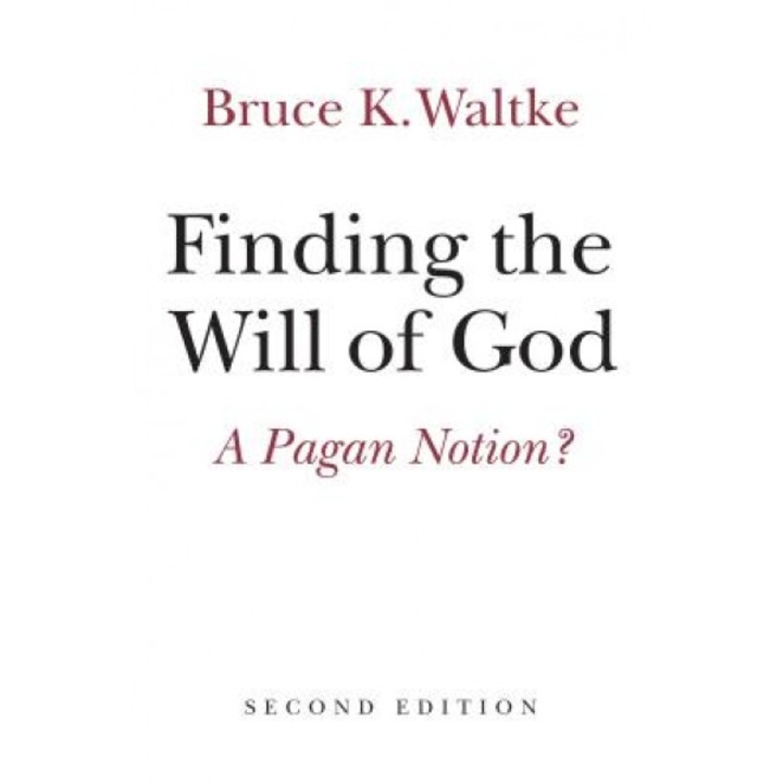 Finding the Will of God: A Pagan Notion?, Bruce K. Waltke (Author)