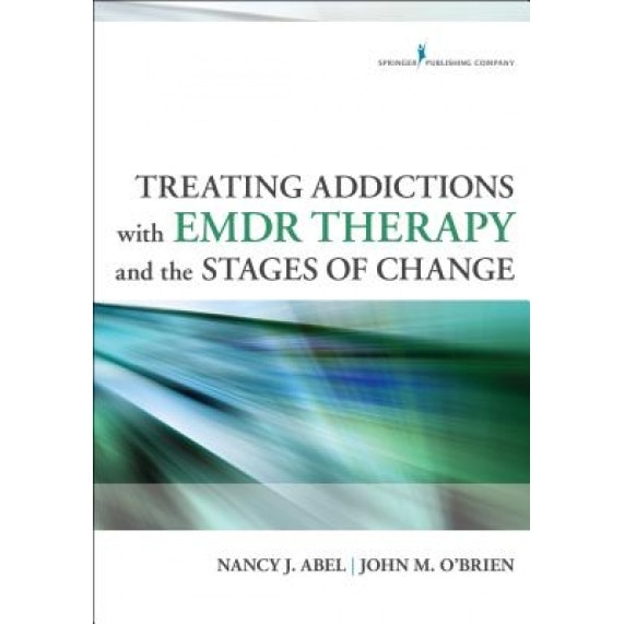 Treating Addictions with EMDR Therapy and the Stages of Change, Nancy J. Abel (Author)