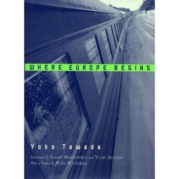 Where Europe Begins, Yoko Tawada Where Europe Begins, Yoko Tawada