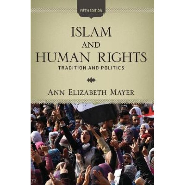 Islam and Human Rights: Tradition and Politics, Ann Elizabeth Mayer (Author)