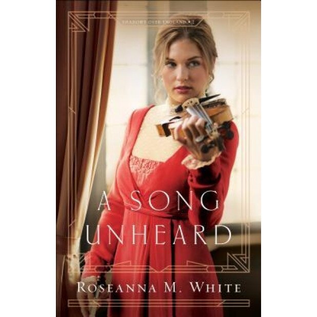 A Song Unheard, Roseanna M. White (Author)