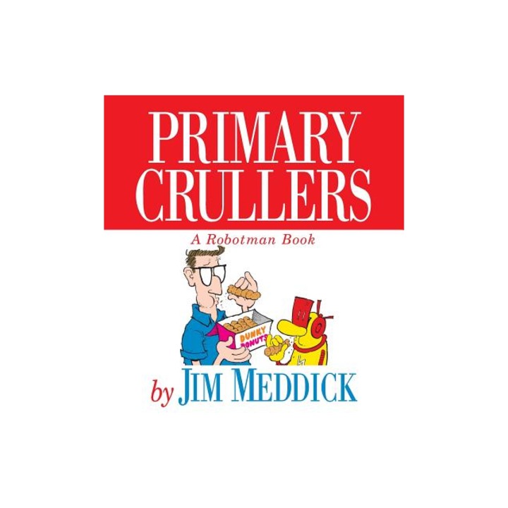Primary Crullers, Jim Meddick