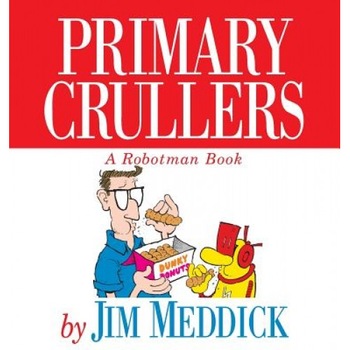 Primary Crullers, Jim Meddick (Author) Primary Crullers, Jim Meddick (Author)