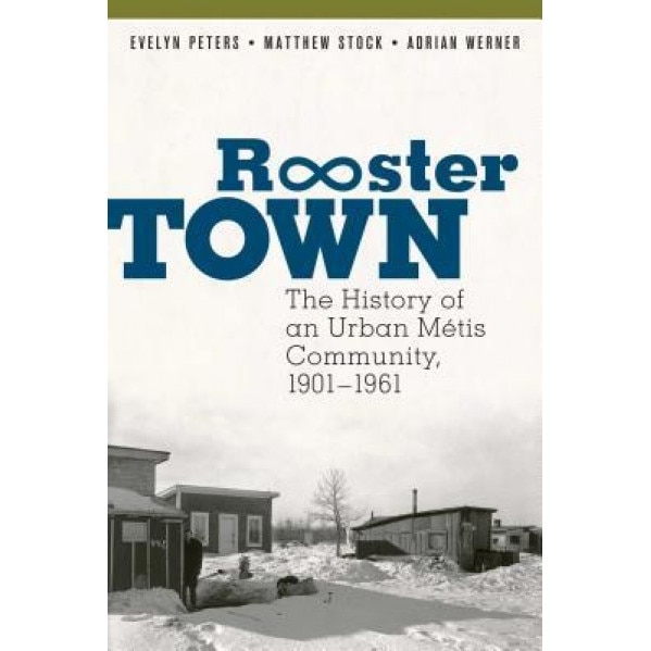 Rooster Town: The History of an Urban M, Evelyn Peters (Author)