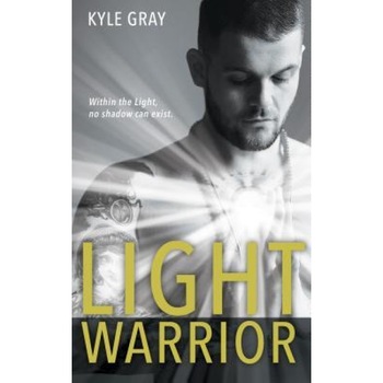 Light Warrior, Kyle Gray (Author) Light Warrior, Kyle Gray (Author)