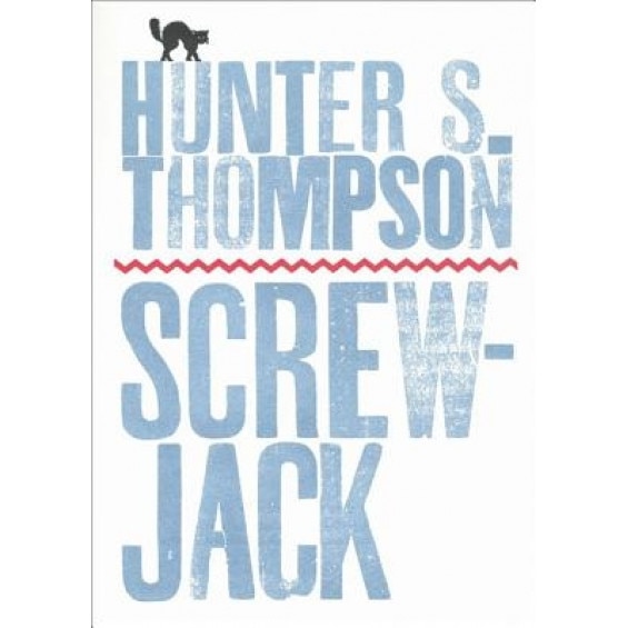 Screwjack: A Short Story, Hunter S. Thompson