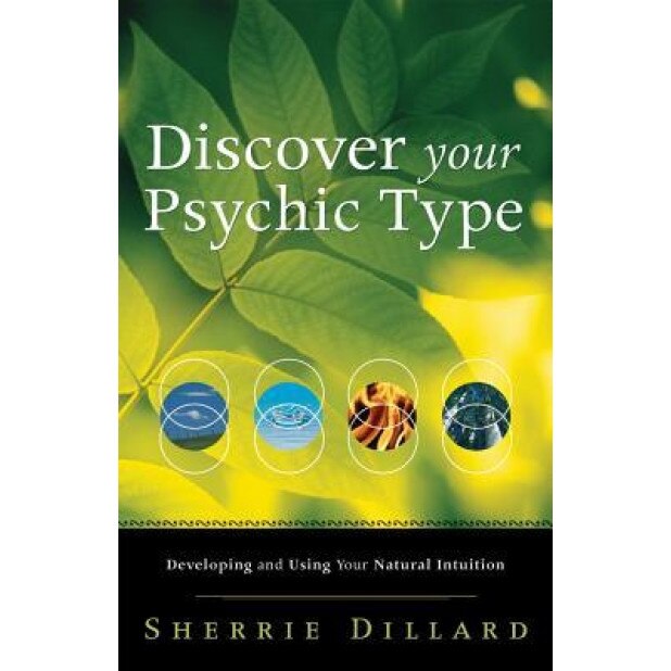 Discover Your Psychic Type: Developing and Using Your Natural Intuition, Sherrie Dillard