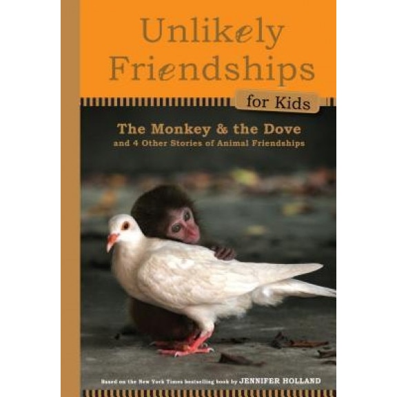 The Monkey and the Dove: And Four Other True Stories of Animal Friendships, Jennifer S. Holland (Author)