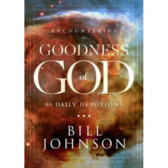 Encountering the Goodness of God: 180 Daily Devotions, Bill Johnson (Author)