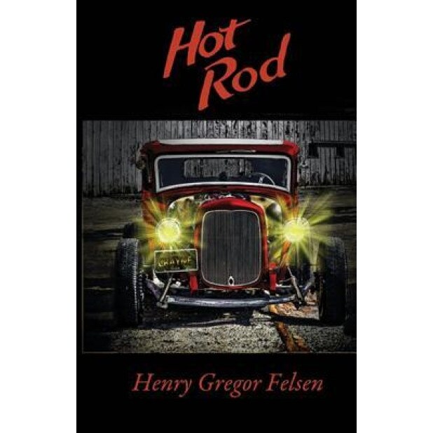 Hot Rod, Henry Gregor Felsen (Author)