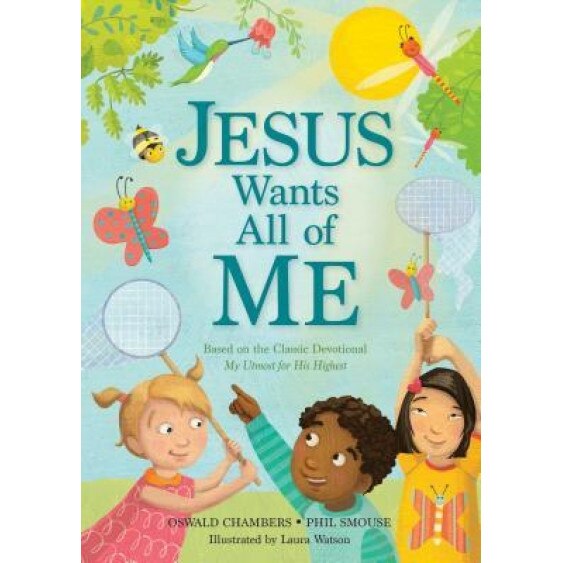 Jesus Wants All of Me: Based on the Classic Devotional My Utmost for His Highest, Phil A. Smouse (Author)