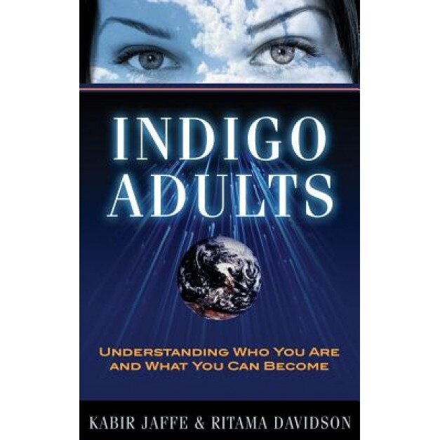 Indigo Adults: Understanding Who You Are and What You Can Become, Ritama Davidson, Kabir Jaffe