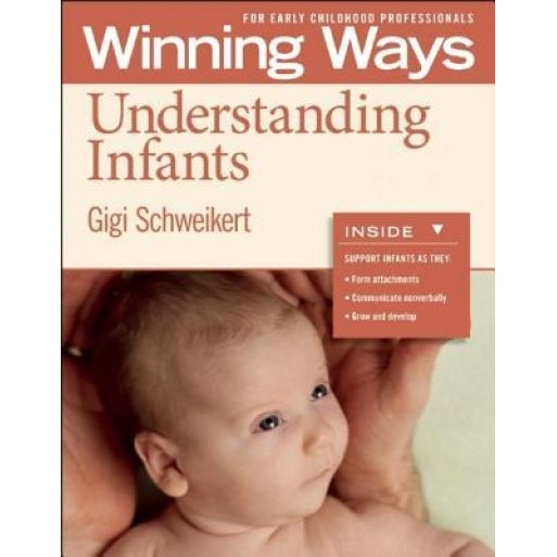 Understanding Infants: Winning Ways for Early Childhood Professionals, Gigi Schweikert (Author)
