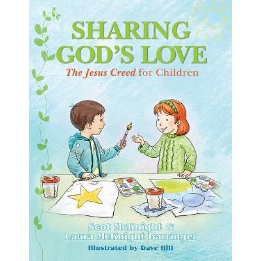 Sharing God's Love: The Jesus Creed for Chldren, Scot McKnight (Author)
