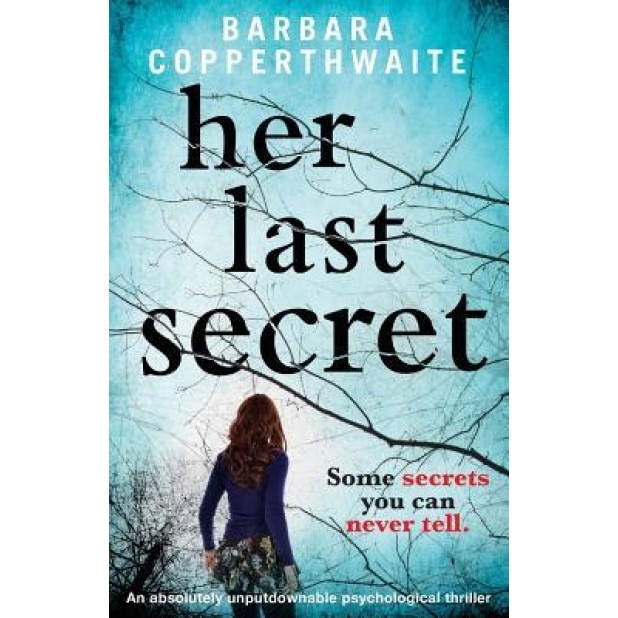 Her Last Secret: A Gripping Psychological Thriller, Barbara Copperthwaite (Author)