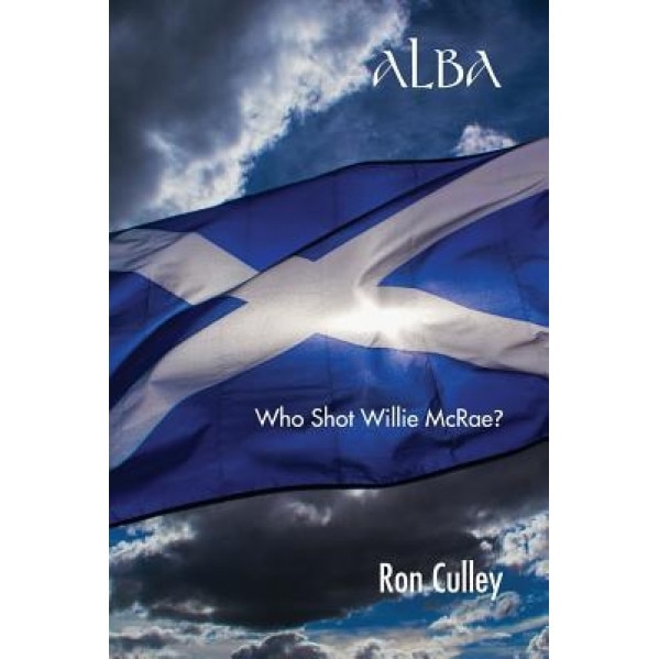 Alba: Who Shot Willie McRae?, Ron Culley (Author)
