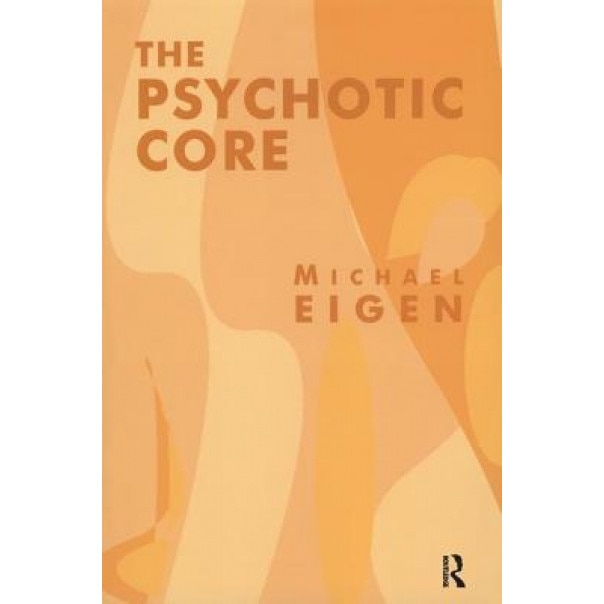 Psychotic Core, Michael Eigen (Author)