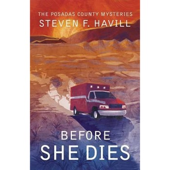 Before She Dies, Steven F. Havill Before She Dies, Steven F. Havill