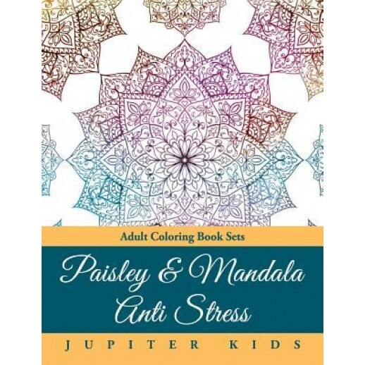 Paisley & Mandala Anti Stress: Adult Coloring Book Sets, Jupiter Kids (Author)