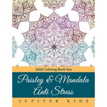 Paisley & Mandala Anti Stress: Adult Coloring Book Sets, Jupiter Kids (Author) Paisley & Mandala Anti Stress: Adult Coloring Book Sets, Jupiter Kids (Author)