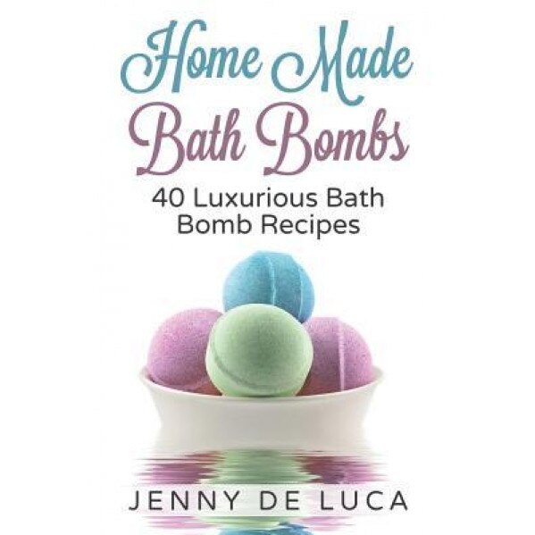 Luxurious Bath Bombs - 40 Bath Bomb Recipes: Simply DIY Recipes for Relaxation or Profit, Jenny De Luca (Author)
