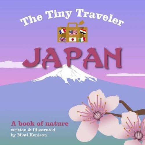 The Tiny Traveler: Japan: A Book of Nature, Misti Kenison (Illustrator)